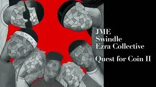 Ezra Collective x Swindle x JME - Quest For Coin II
