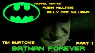 Tim Burton's Batman Forever What If Fan Film. Part 1.