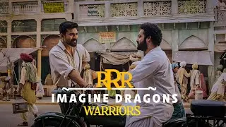 Imagine Dragons - WARRIORS ft RRR | Music Video | RRR EDITS