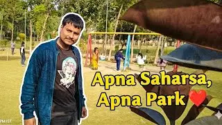 Saharsa Ka Sabse Sundar Park ❤️ | Full Masti Vlog | Saurav singh vlogs 
