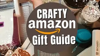 🎄 CRAFTY AMAZON GIFT GUIDE - 2021 🎄