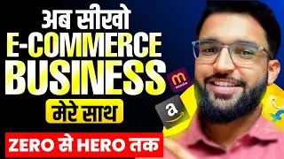 Learn Ecommerce Business from Scratch to Advance | Meesho, Amazon, Flipkart Guide