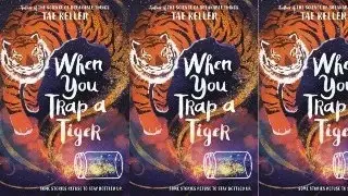 Tae Keller&rsquo;s 'When You Trap a Tiger' | Review & Analysis / '호랑이를 덫에 가두면' / 태 켈러 / 책 리뷰