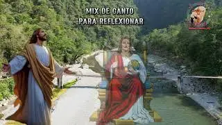 MIX DE CANTO PARA REFLEXIONAR