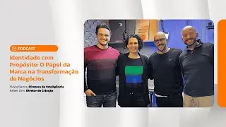 Identidade com Propósito: O Papel da Marca na Transformação de Negócios