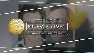Micro History: Second Lebanon War (2006)