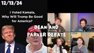 LIVE: 12/13/24 Dean Debate with Parker, Harry, and Chris - Prove Me Wrong Trump Is Terrible