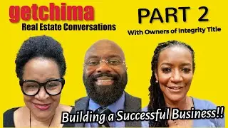 Part 2 Building a Successful Business.  Integrity Title & Escrow Owners - getchima Conversations