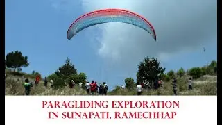 Paragliding in sunapati, first time in Ramechhap, Nepal; सुनौलो भविष्य कोर्दै सुनापति