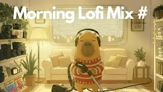 [CAPYFM RADIO] &ndash; Slow Morning Lofi for a Peaceful Start ☀️ | No Rush, No Stress