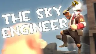 [TF2] The Sky Engineer