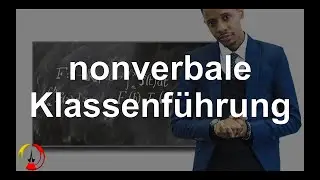 nonverbale Klassenf&uuml;hrung - K&ouml;rpersprache I Classroommanagement