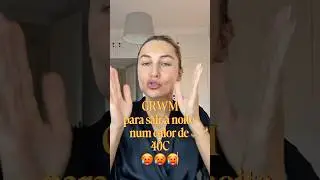 GRWM para sair &agrave; noite num calor de 40C 🥵🥵🥵