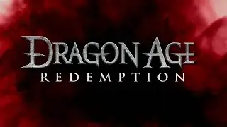 ФанФильм Dragon Age : Redemption/Эпоха Дракона : Искупление