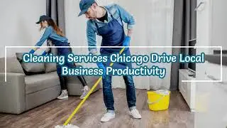 House Cleaning Services Chicago - Cleaning Services Chicago Drive Local Business Productivity