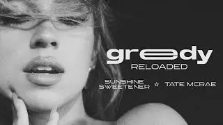 greedy - Tate McRae (Sunshine Sweetener Reloaded)