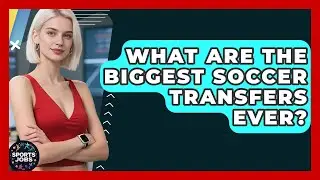 What Are The Biggest Soccer Transfers Ever? - Sports Jobs