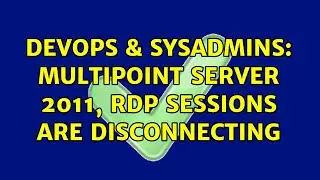 DevOps & SysAdmins: MultiPoint Server 2011, RDP sessions are disconnecting