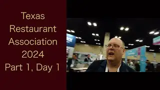 Special - Texas Restaurant Association 2024 Trade Show - Part 1, Day 1 - Episode #177