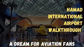 Hamad International Airport Walkthrough | A Dream For Aviation Fans | Vlog#112