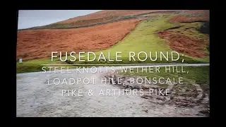 The Fusedale Round;  Steel Knott, Wether Hill, Loadpot Hill  & ...(214 Wainwright Challenge)