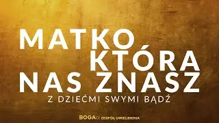 Matko, kt&oacute;ra nas znasz | Uwielbienie