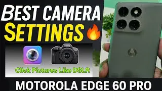 Motorola Edge 60 Pro Best Camera Settings | DSLR Quality Photo & Video Settings | Moto Edge 60 Pro  