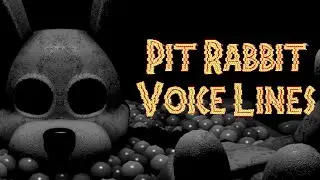 [FNAF] Pit Rabbit Voice Lines