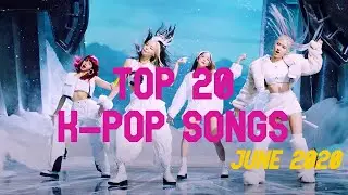 (TOP 20) K-POP SONGS / JUNE 2020