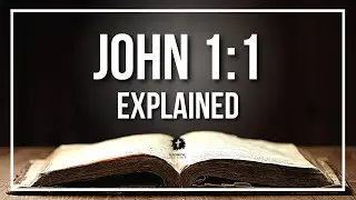 JOHN 1:1 Explained - What Does The Bible Verse JOHN 1:1 [KJV] REALLY Mean?