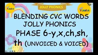 BLENDING/READING WORDS  WITH JOLLY PHONICS PHASE 6- X,Y,CH,SH,TH(VOICED & UNVOICED) WITH VOCABULARY