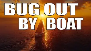 Bugging Out by Boat: The Ultimate Guide to Surviving Disasters on the Water - Prepper's Paradigm