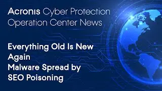 Everything Old Is New Again Malware Spread by SEO Poisoning | Cyber Protection Operation Center News
