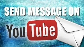 How to Send a Message on YouTube