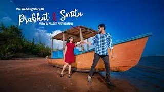 PRE WEDDING OF PRABHAT & SMITA |BHUBANESWAR ODISHA|2022 NEW VIDEO | CINEMATIC PRE WEDDING|PURIKONARK