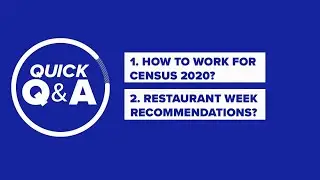 Quick Questions: How to work for the Census? Restaurant week recommendations?