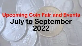 Numismatic or Coin Exhibitions in July, August and September 2022