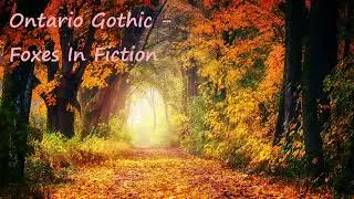 Ontario Gothic -  Foxes In Fiction