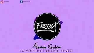 Alvaro Soler - La Cintura (Ferrix Dj Remix)