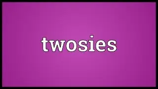 Twosies Meaning