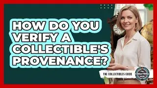 How Do You Verify A Collectible's Provenance?