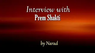 Interview with Prem Shakti by Narad