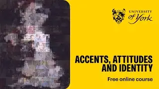 Accents, attitudes and identity (free online course)