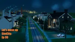 Let's mess up SimCity: Ep 99: High Wealth