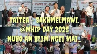 Taitea - Sakhmelmawi @ MHIP Day 2025 || Nuho an hlim ngei mai...