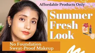 How To Look Fresh In Summer Days | Sweat-Proof Makeup Tutorial | Affordable Makeup Products Only
