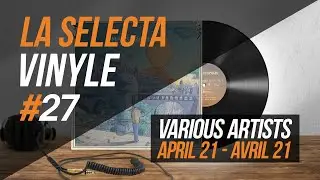 27. La Selecta Vinyle | Various Artists - April / Avril