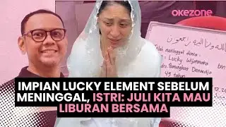 Impian Lucky Element Sebelum Meninggal, Istri: Juli Kita Mau Liburan Bersama