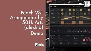 Обзор арпеджиатора Peach VST: создание MIDI-последовательностей с Alexkid