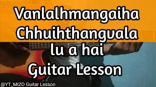 Vanlalhmangaiha - Chhuihthangvala lu a hai (Guitar Lesson/Perhdan)